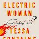 The Electric Woman: A Memoir of Death-Defying Acts - Tessa Fontaine